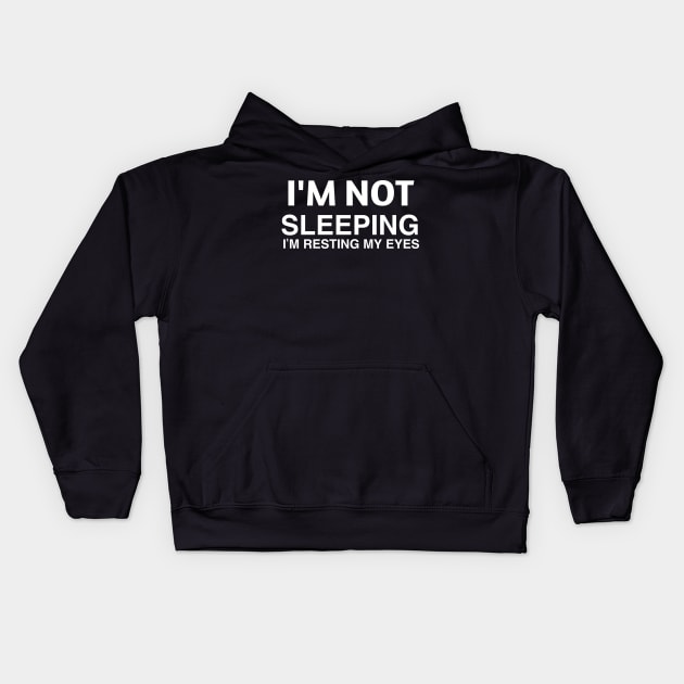 I'M NOT SLEEPING I'M RESTING MY EYES Kids Hoodie by MoathZone